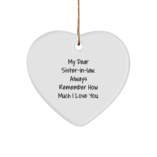 Funny Sister-in-law Gift Ideas, Heart Ornament with 'My Dear Sister-in-law. Always Remember How Much I Love You.' Quote, Gifts from Men to Women Sister-in-law, Perfect for Christmas Unique Gifts - Image 1