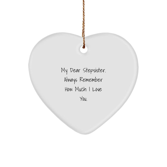 Funny Stepsister Gifts from Men to Women, Heart Ornament with 'My Dear Stepsister. Always Remember How Much I Love You.' Quote for Christmas Unique Gifts - Image 1