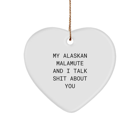 Funny Alaskan Malamute Dog Gifts for Christmas Unique Gifts from Men to Friends with 'My Alaskan Malamute And I Talk Shit About You' Quote Heart Ornament - Image 1
