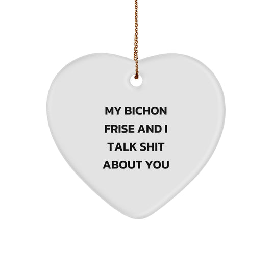 Funny Bichon Frise Dog Christmas Unique Gifts from Friends for Bichon Frise Dog Heart Ornament, Unique Christmas Decorations with Quote 'My Bichon Frise And I Talk Shit About You' - Image 1