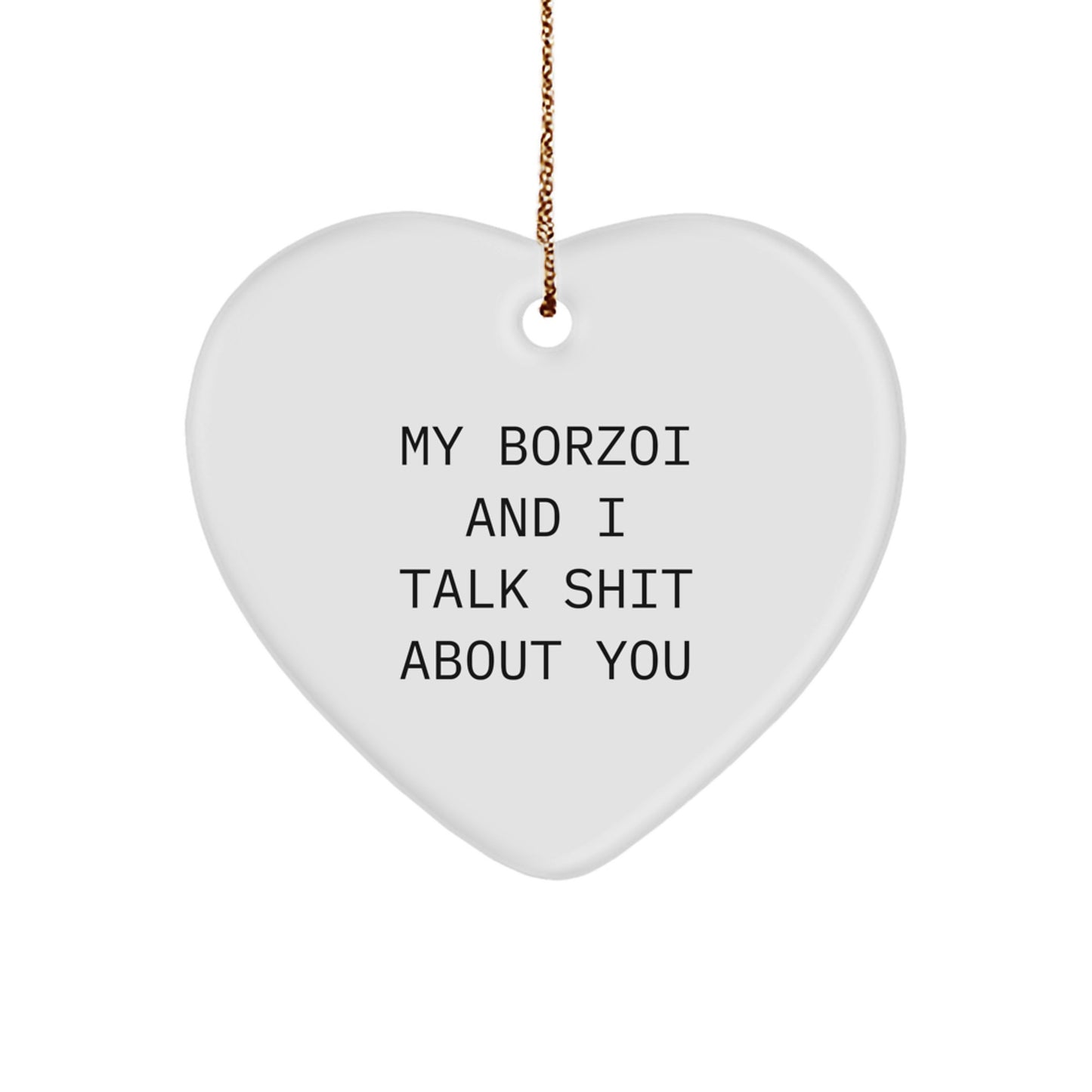 Funny Borzoi Dog Gifts, Cute Heart Ornaments from Me, Unique Christmas Memorable Presents for Borzoi Dog Lovers, 'My Borzoi And I Talk Shit About You' Quote - Image 1