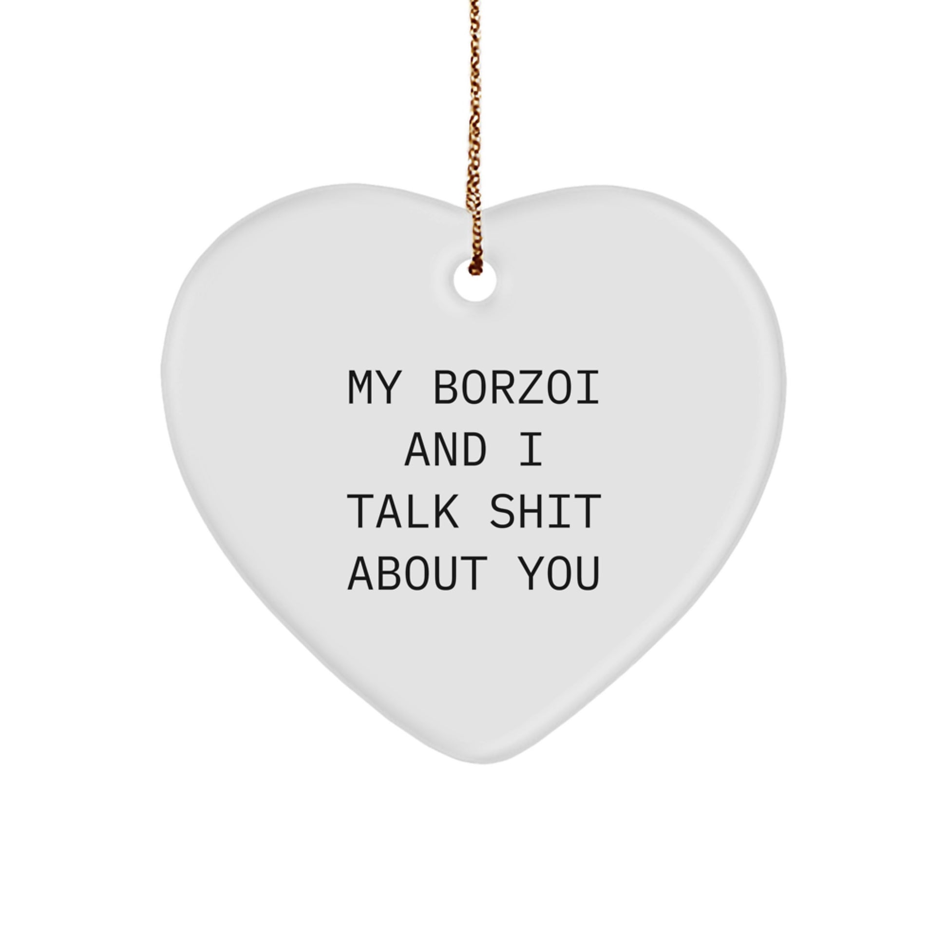 Funny Borzoi Dog Gifts, Cute Heart Ornaments from Me, Unique Christmas Memorable Presents for Borzoi Dog Lovers, 'My Borzoi And I Talk Shit About You' Quote - Image 1