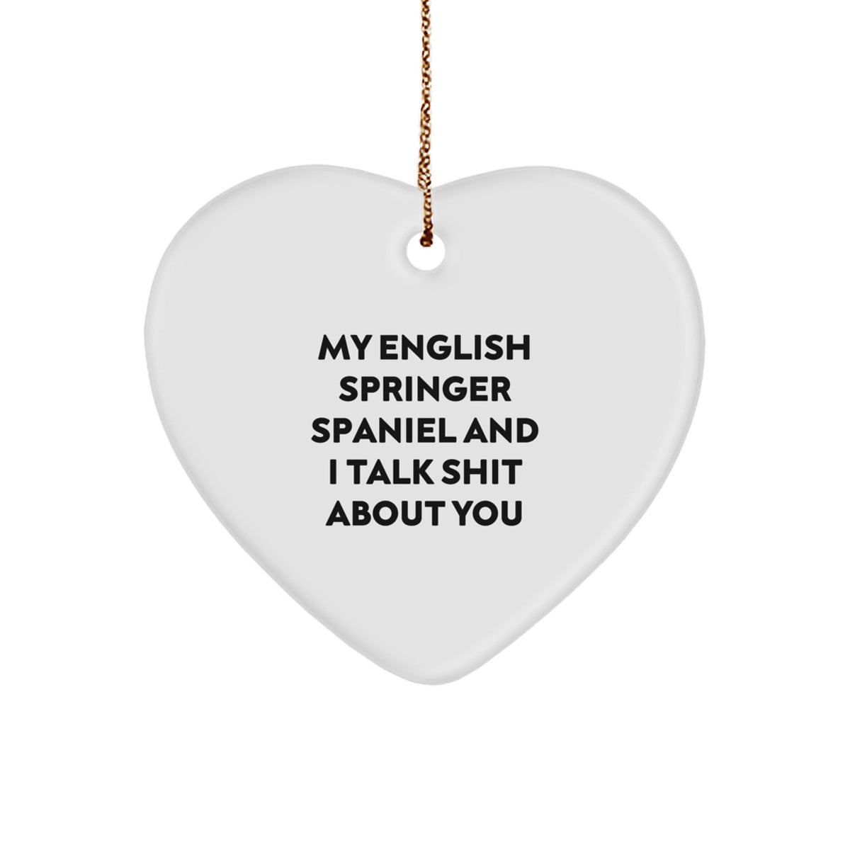 Sarcastic English Springer Spaniel Christmas Ornament Gift for Friends - Image 1
