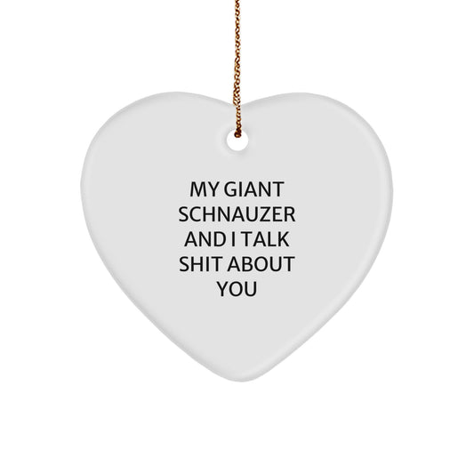 Funny Giant Schnauzer Dog Heart Ornament Gifts from Men to Friends, Giant Schnauzer Dog Lover Christmas Unique Gifts, My Giant Schnauzer And I Talk Shit About You - Image 1