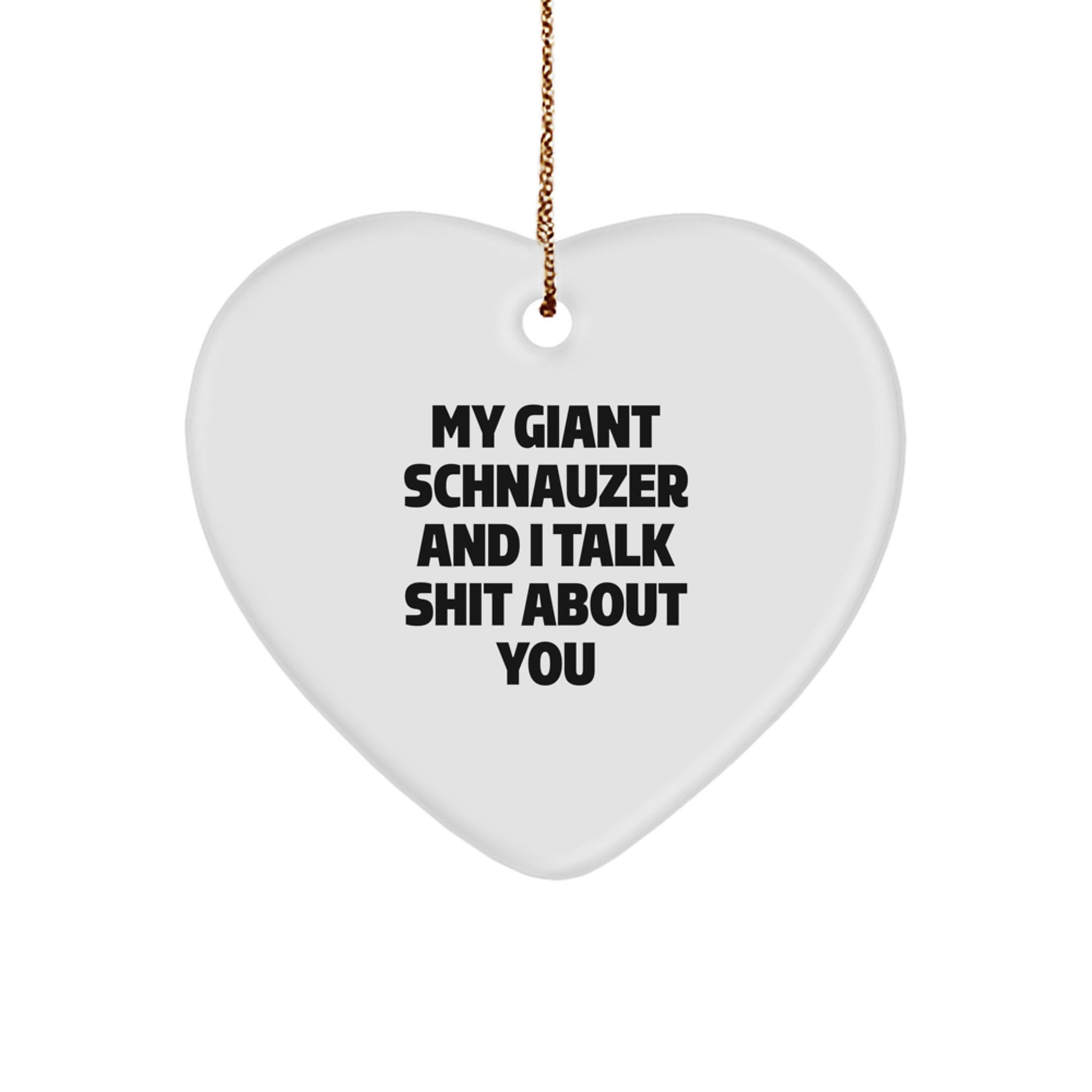 Funny Giant Schnauzer Dog Gifts from Family - Giant Schnauzer Dog Heart Ornament, 'We Talk Shit About You' Christmas Unique Gifts - Image 1