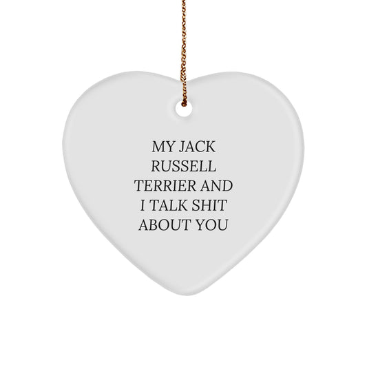 Funny Jack Russell Terrier Dog Gifts from Friends for Christmas Unique Gifts - Heart Ornament with 'My Jack Russell Terrier And I Talk Shit About You' Quote - Image 1