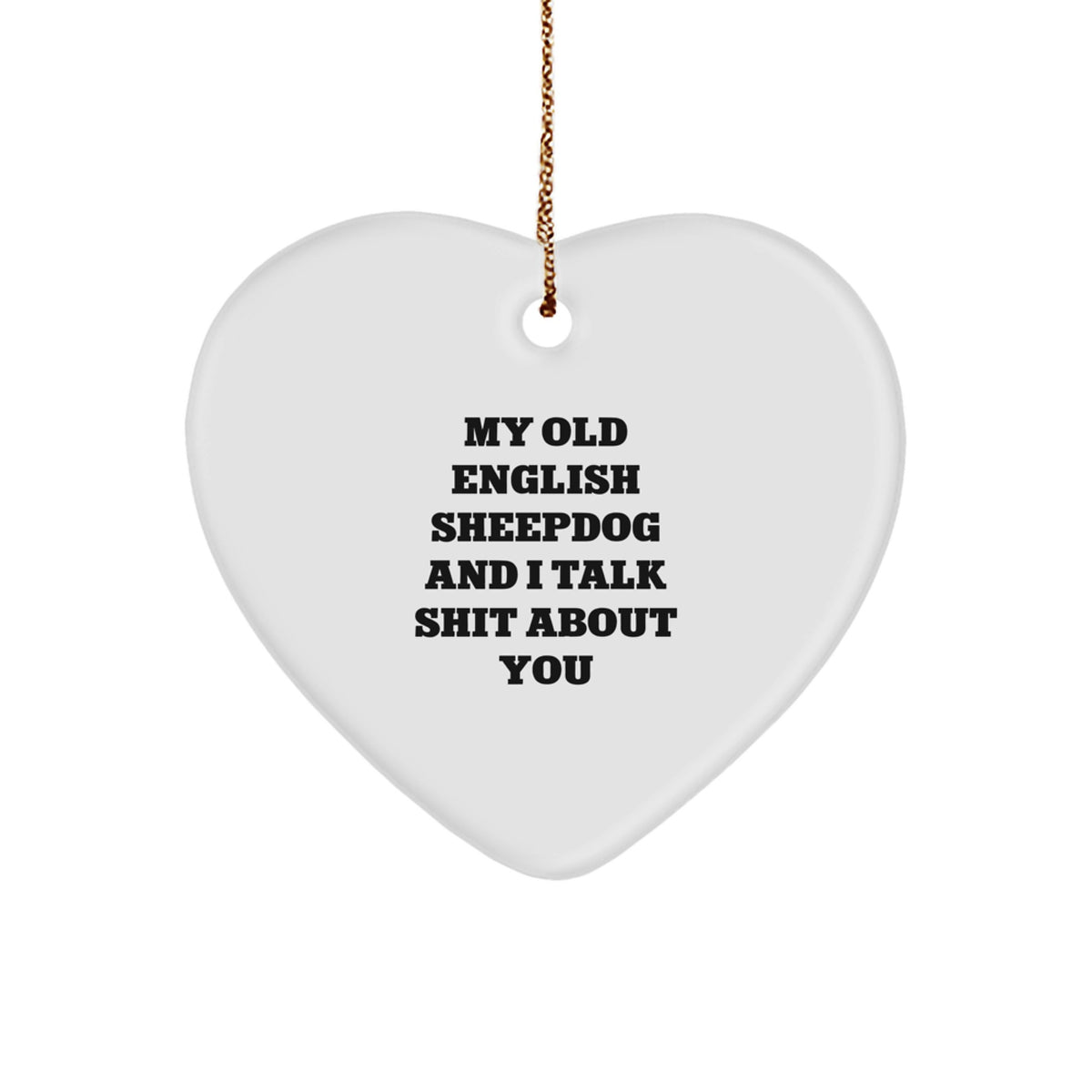 Christmas Gift Heart Ornament for Her - My Old English Sheepdog And I - Image 1