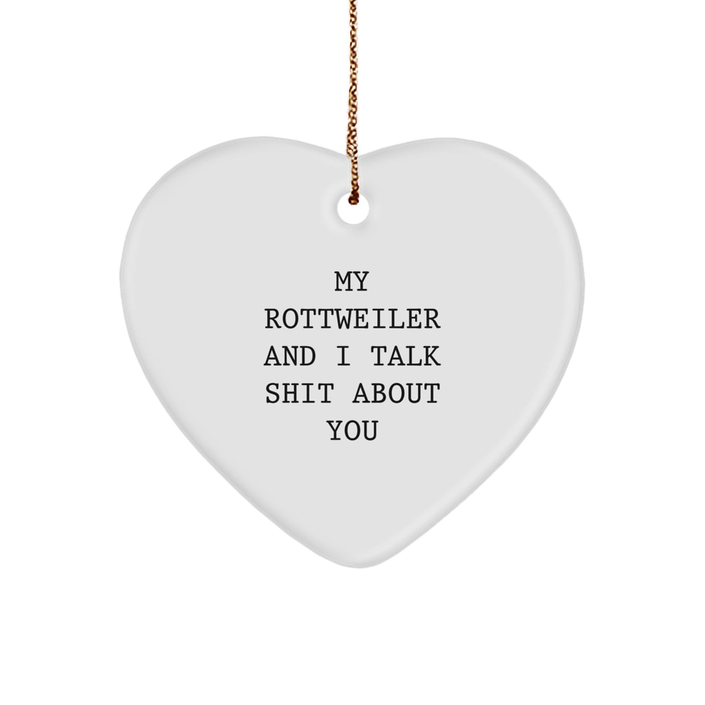 Funny Rottweiler Dog Gifts for Friends, 'My Rottweiler And I Talk Shit About You' Heart Ornament, Christmas Unique - Image 1