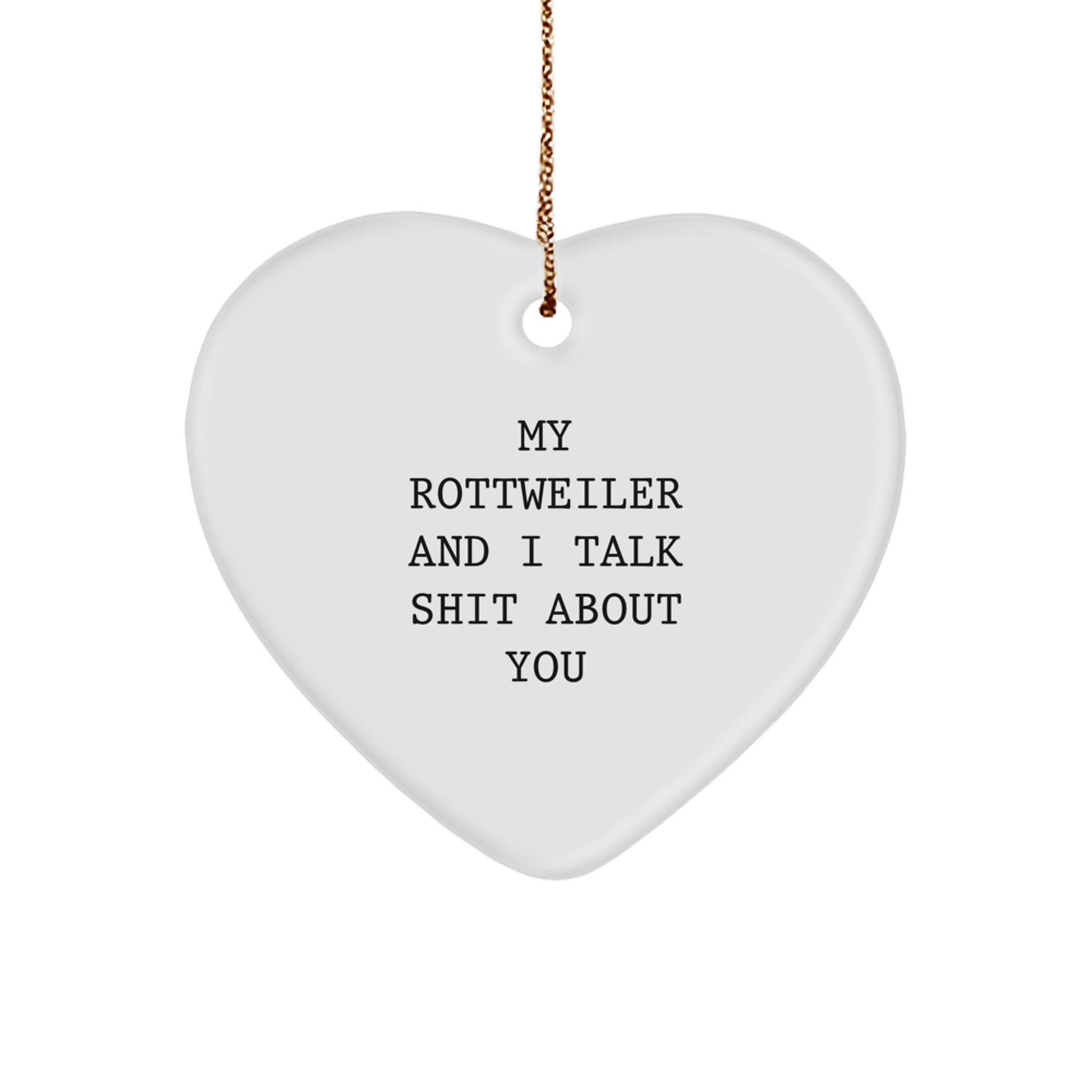 Funny Rottweiler Dog Gifts for Friends, 'My Rottweiler And I Talk Shit About You' Heart Ornament, Christmas Unique - Image 1