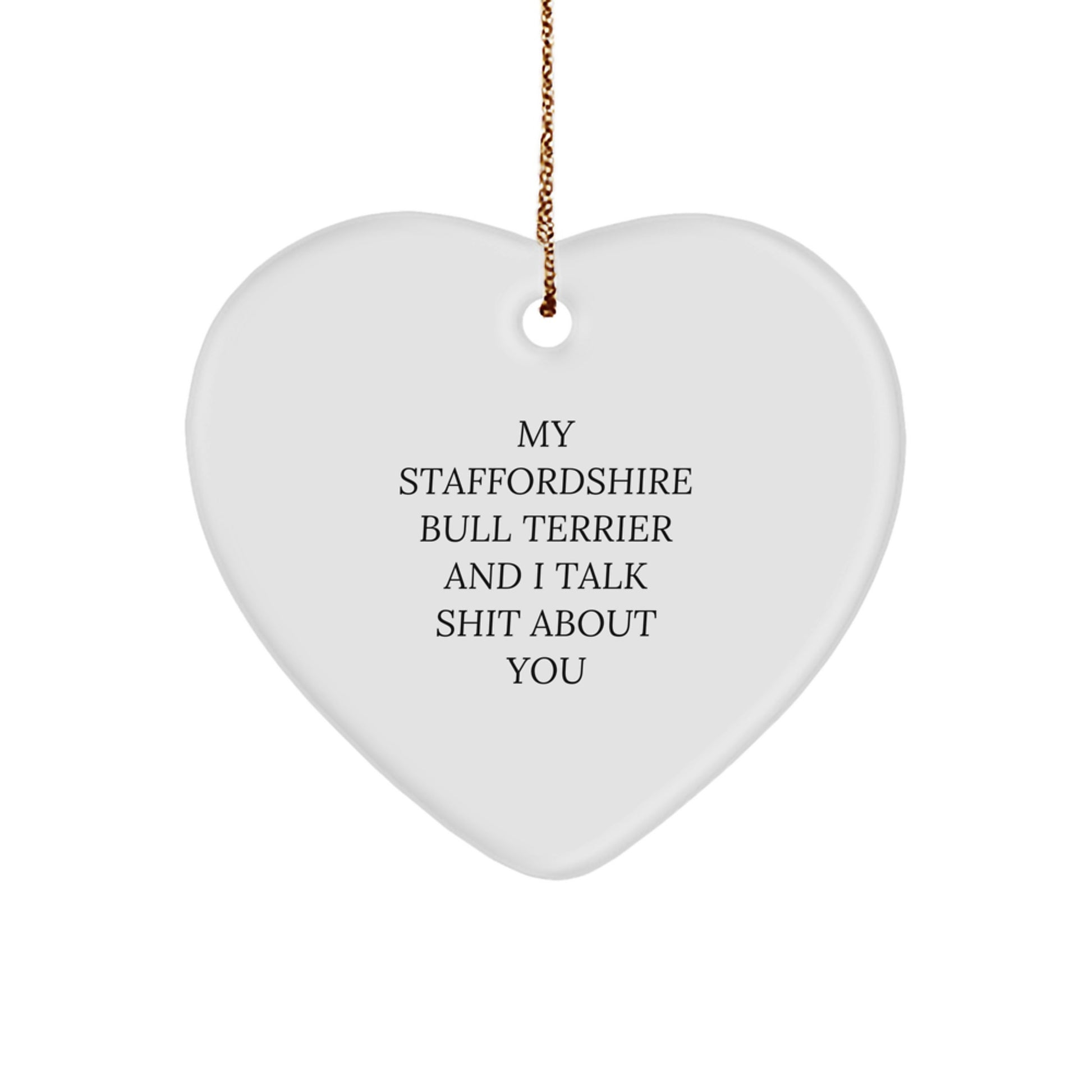 Staffordshire Bull Terrier Dog Gifts for Men - Funny Christmas Ornament with Quote 'My Staffordshire Bull Terrier And I Talk Shit About You' - Heart Ornament Gifts from Family - Image 1