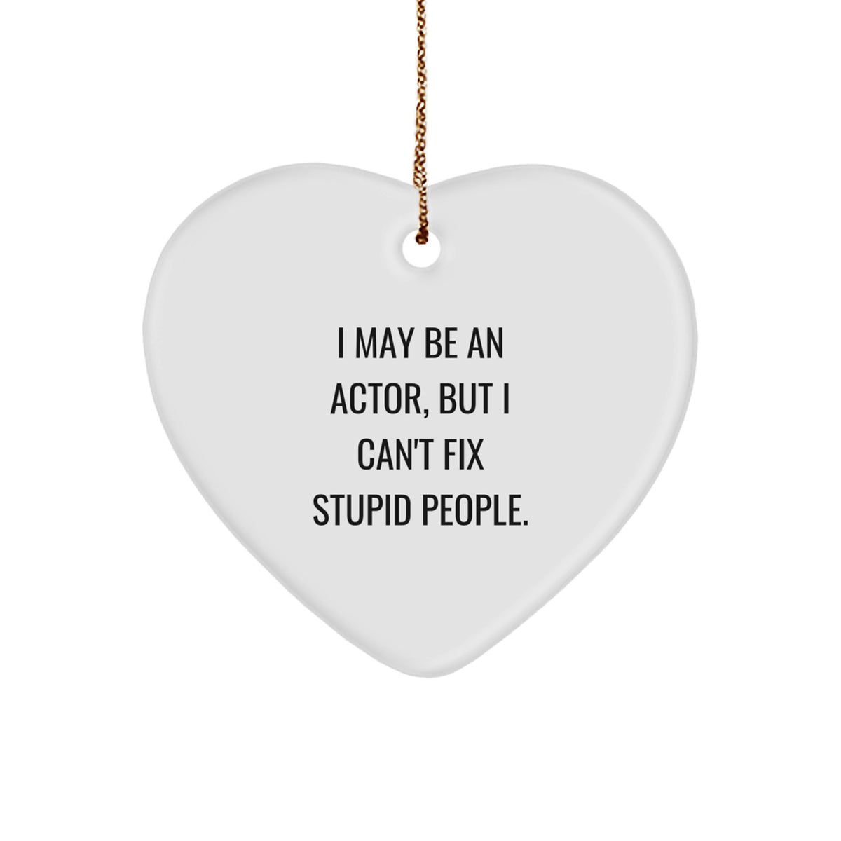 Sarcastic I May Be an Actor Christmas Ornament Gift for Friends Novelty - Image 1