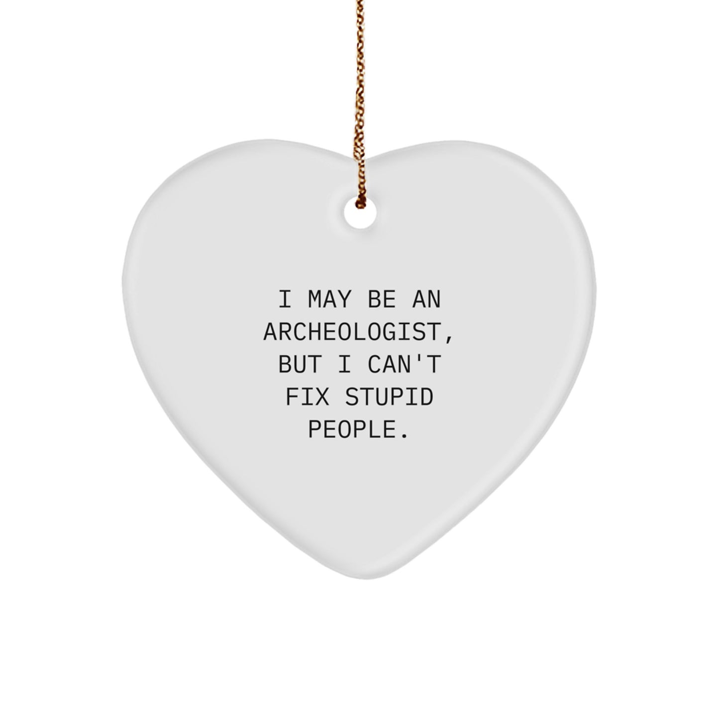 Heart Ornament Christmas Gift for Coworkers – Archeologist Quote Idea - Image 1
