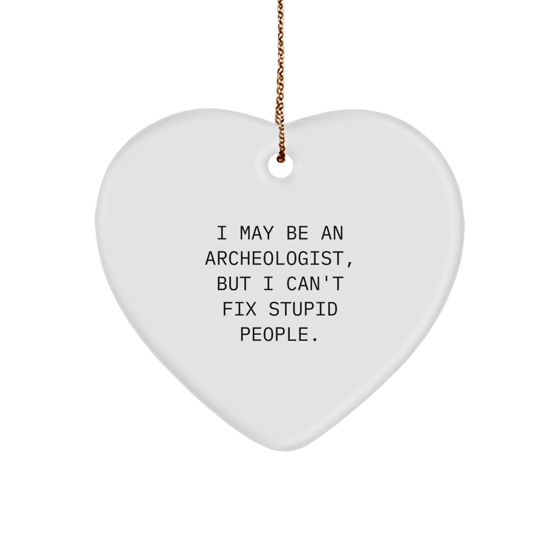 Heart Ornament Christmas Gift for Coworkers – Archeologist Quote Idea - Image 1