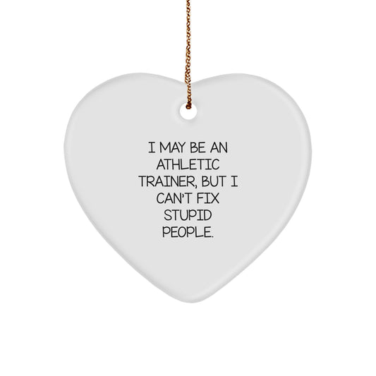 Funny Athlete Heart Ornament Gifts from Men to Funny Athletic Trainer Friends and Family at Christmas Time - I May Be An 'Athletic Trainer' - Image 1