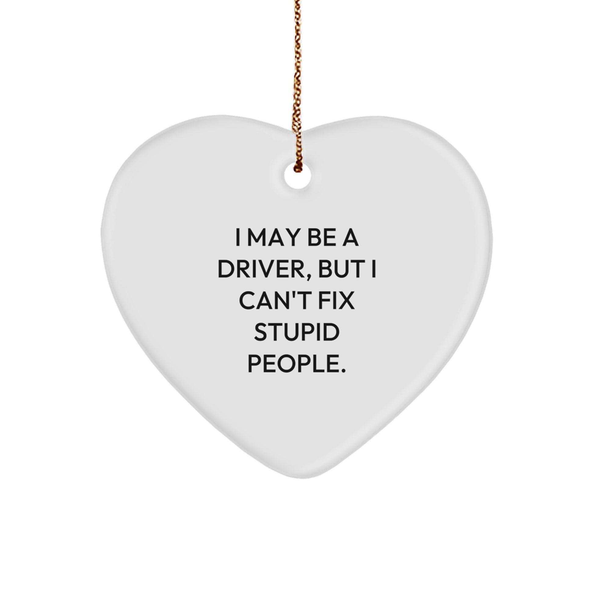 Christmas Gift for Her Driver Heart Ornament Present 'I May Be A Driver' - Image 1