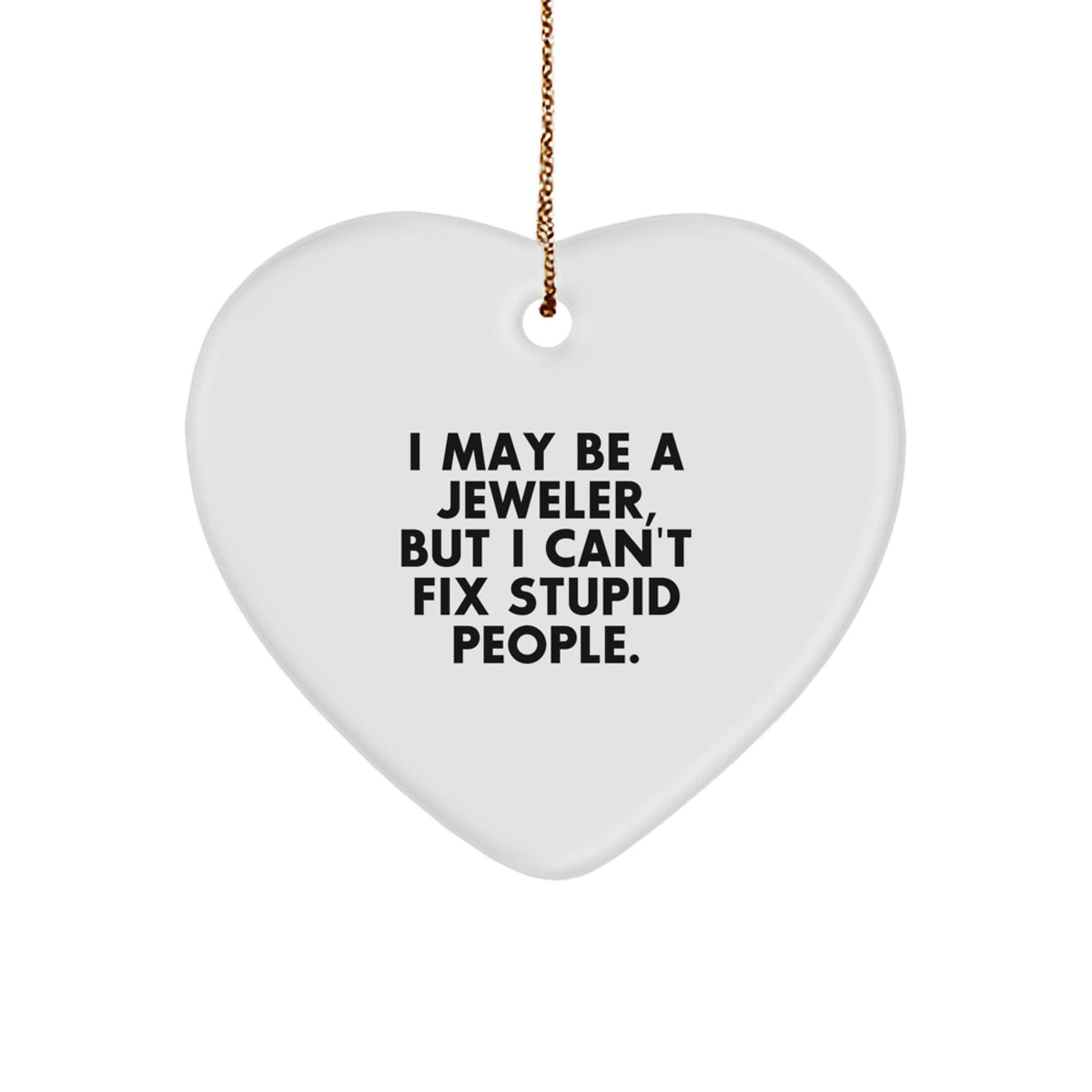 For Him Keepsake Christmas Heart Ornament Gift – Sarcastic Jeweler Quote - Image 1