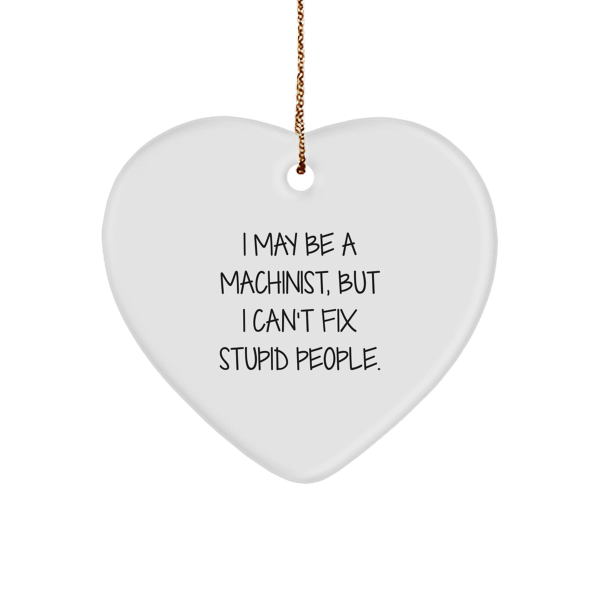 Machinist Heart Christmas Ornament Gift for Happy Kids I May Be A Machinist - Image 1