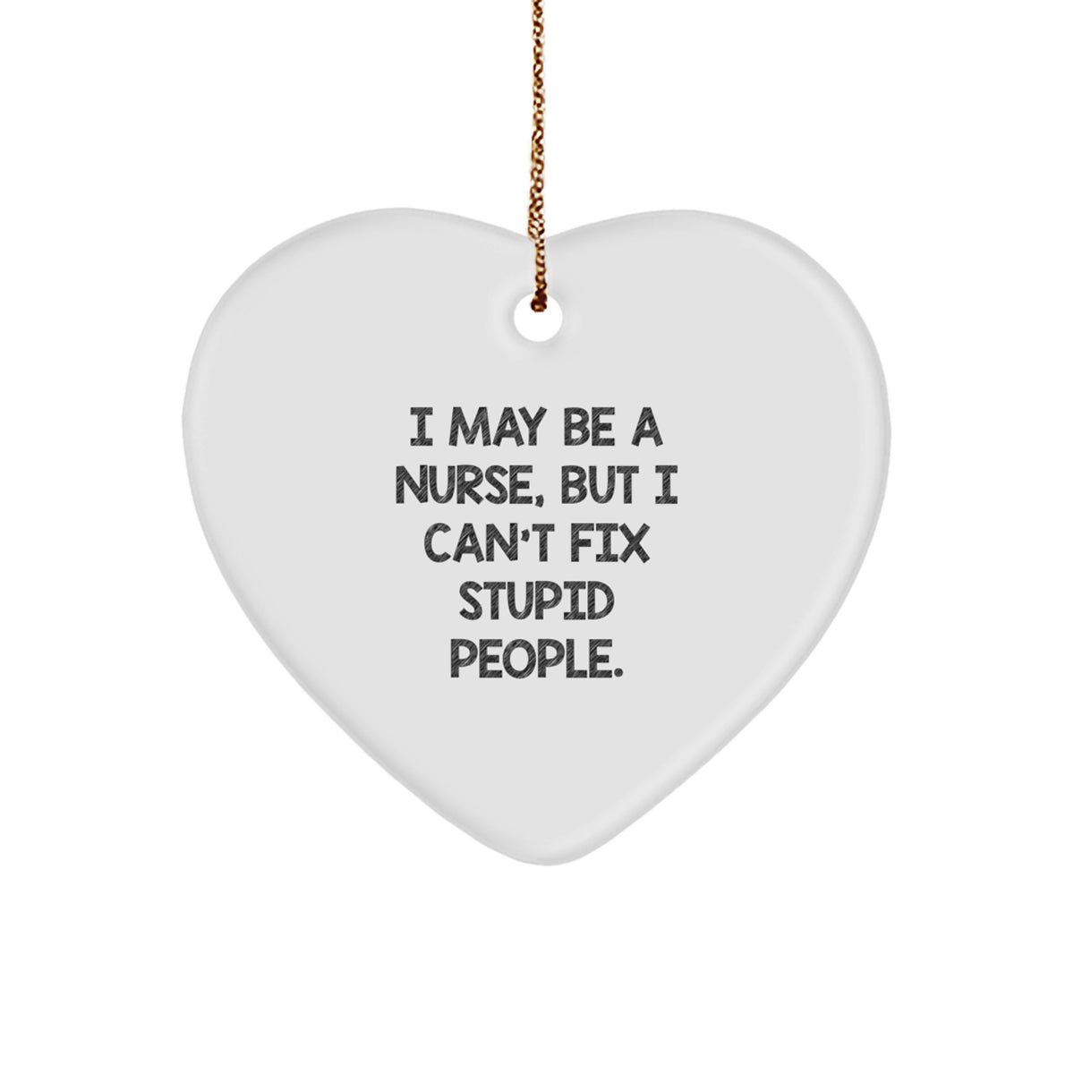 Heart Ornament for Coworkers Idea Christmas Unique Gift – I May Be a Nurse - Image 1