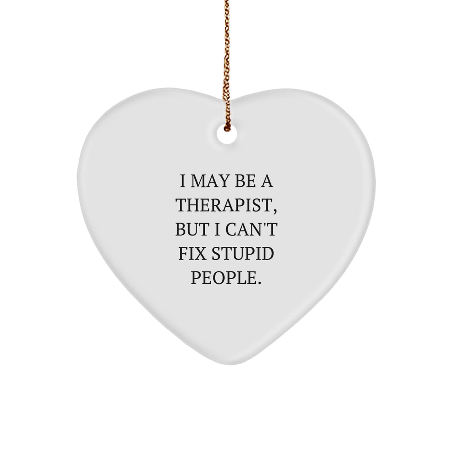 Funny Therapist Gifts, Heart Ornament for Therapist, 'I May Be A Therapist' Christmas Unique Gifts from Family to Therapist or Friends for Therapist - Image 1