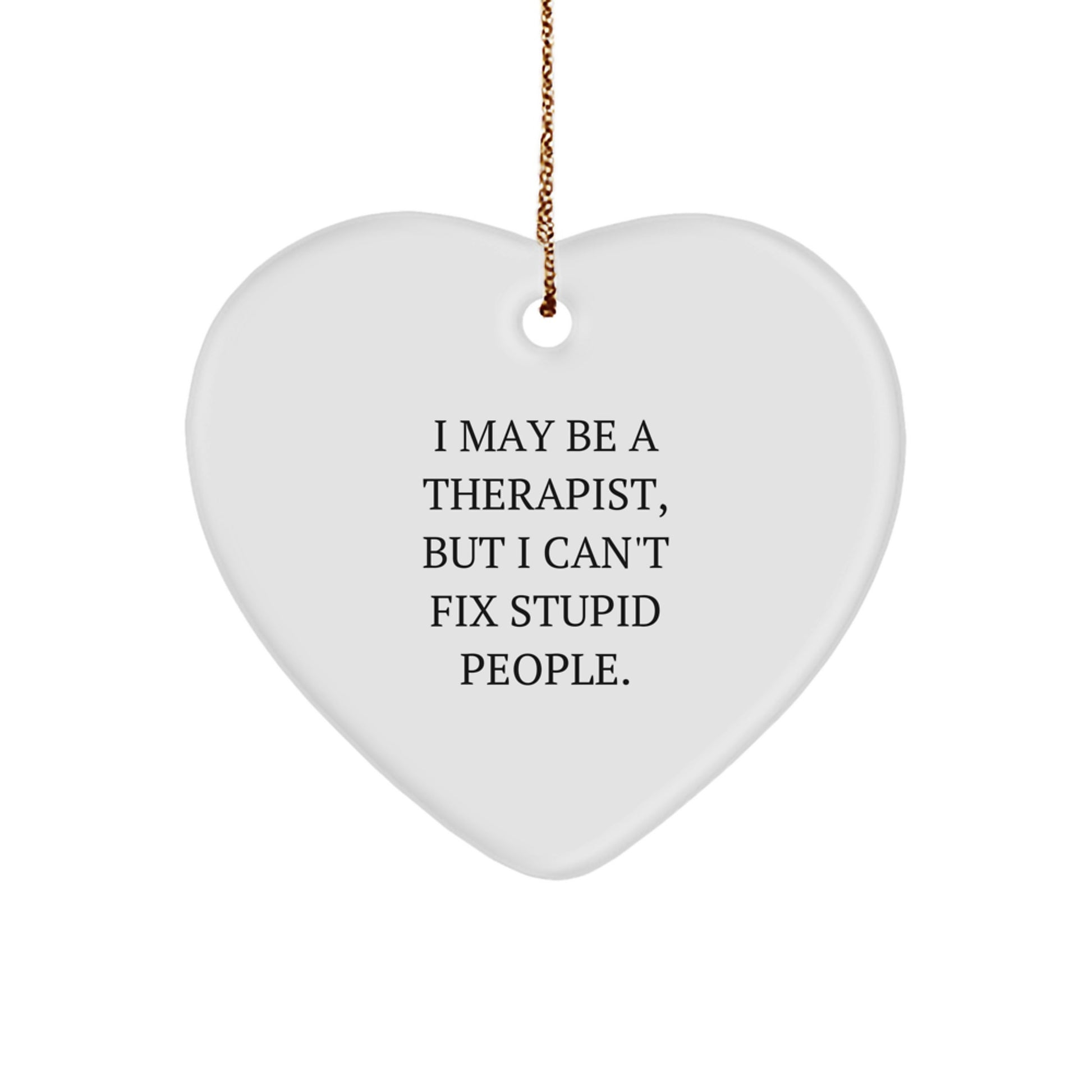 Funny Therapist Gifts, Heart Ornament for Therapist, 'I May Be A Therapist' Christmas Unique Gifts from Family to Therapist or Friends for Therapist - Image 1