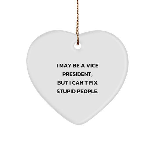 Funny Vice President Heart Ornament Gifts from Men to Women Friends Family Coworkers, I May Be A Vice President, But I Can't Fix Stupid People., Heart Shaped Christmas Unique Gifts - Image 1