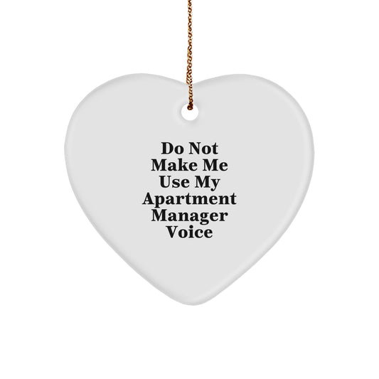 Funny Heart Ornament Gifts from Friends and Family for Apartment Manager, Unique Christmas Decorations, Don't Make Me Use My Apartment Manager Voice - Image 1