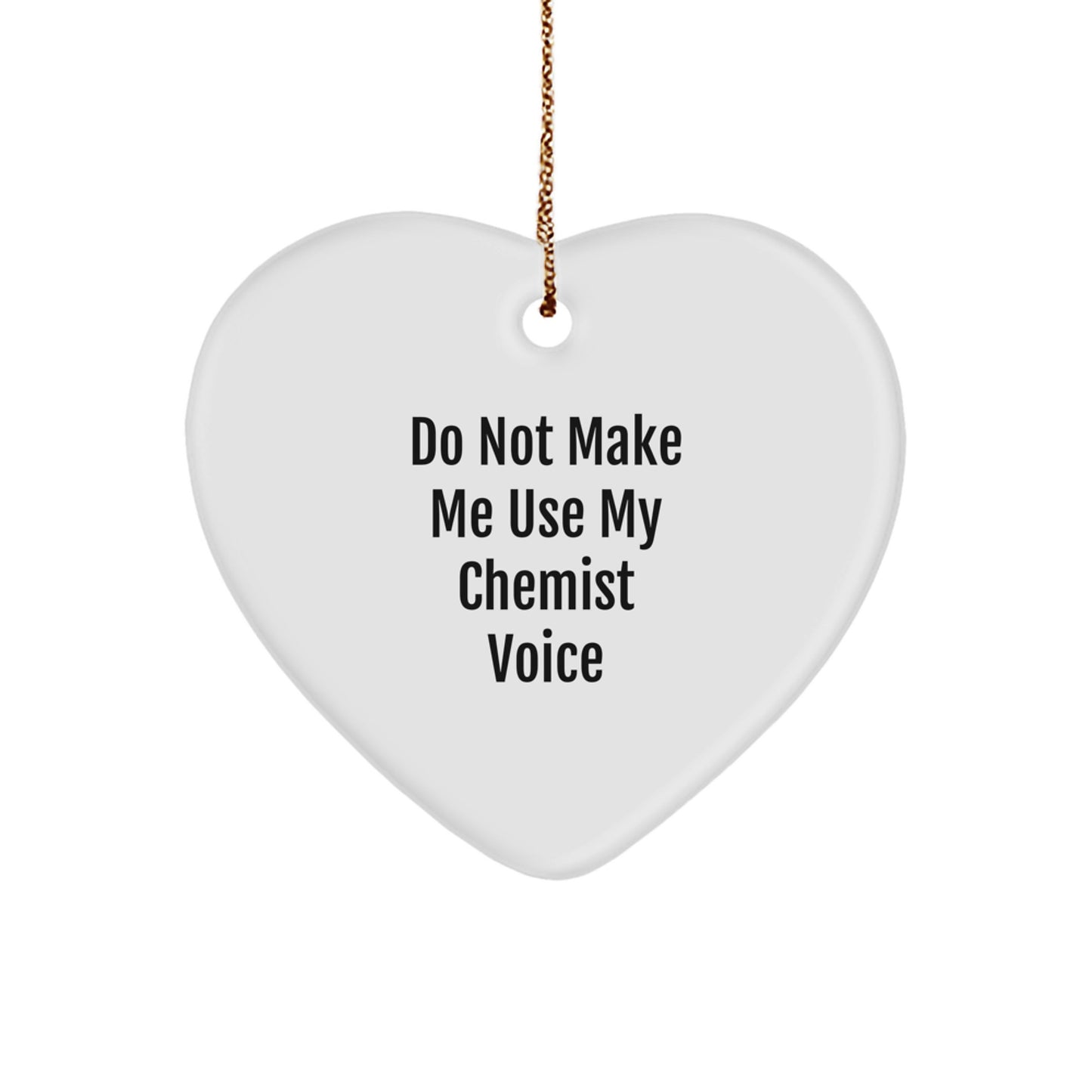 Funny Chemist Gifts from Family - Heart Ornament for Chemist Friends - Do Not Make Me Use My Chemist Voice Christmas Unique Gift - Image 1