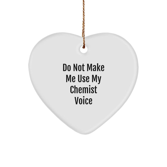Funny Chemist Gifts from Family - Heart Ornament for Chemist Friends - Do Not Make Me Use My Chemist Voice Christmas Unique Gift - Image 1