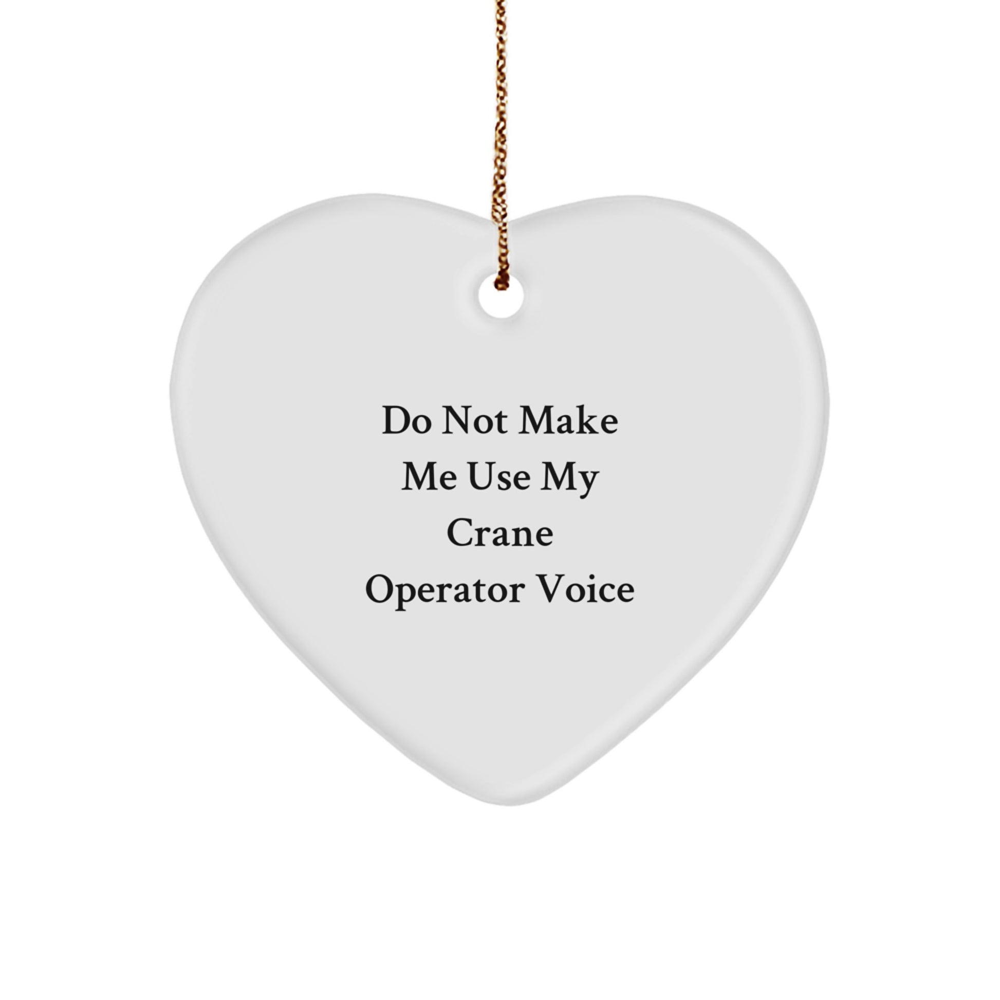 Funny Crane Operator Gifts from Friends, Heart Ornament for Men, Unique Christmas Unique Gifts for Crane Operator - Image 1