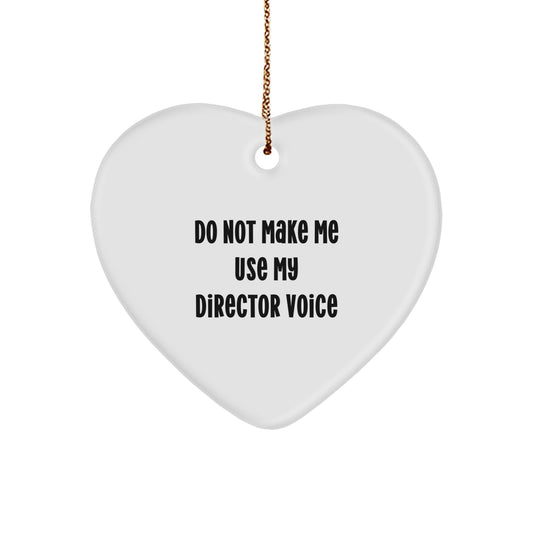 Funny Director Gifts from Friends, Heart Ornament for Director, Do Not Make Me Use My Director Voice Christmas Unique Gifts - Image 1