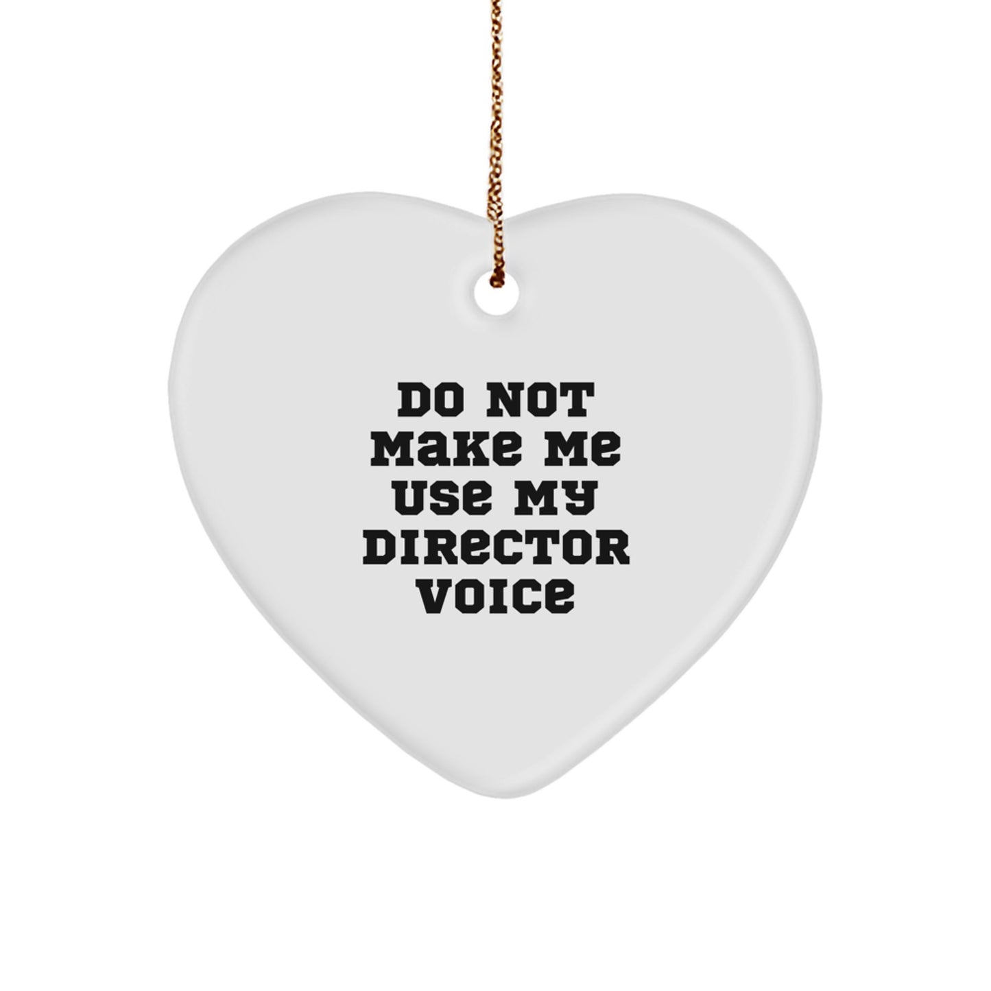 Funny Director Gifts from Friends - Heart Ornament for Men Director, Cute Quote Do Not Make Me Use My Director Voice, Christmas Unique Gifts for Director - Image 1