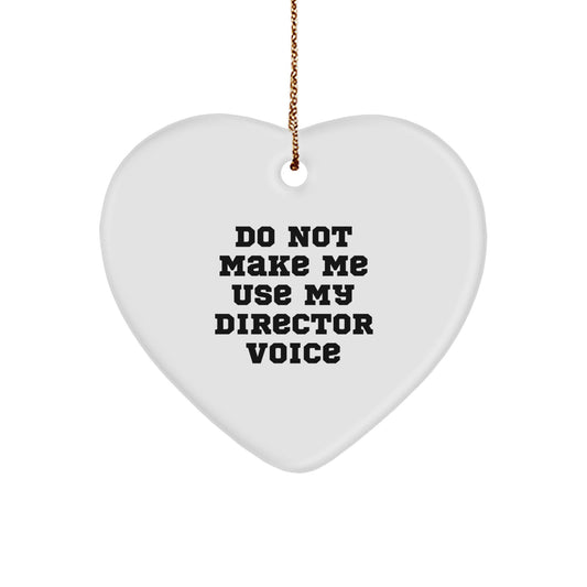 Funny Director Gifts from Friends - Heart Ornament for Men Director, Cute Quote Do Not Make Me Use My Director Voice, Christmas Unique Gifts for Director - Image 1