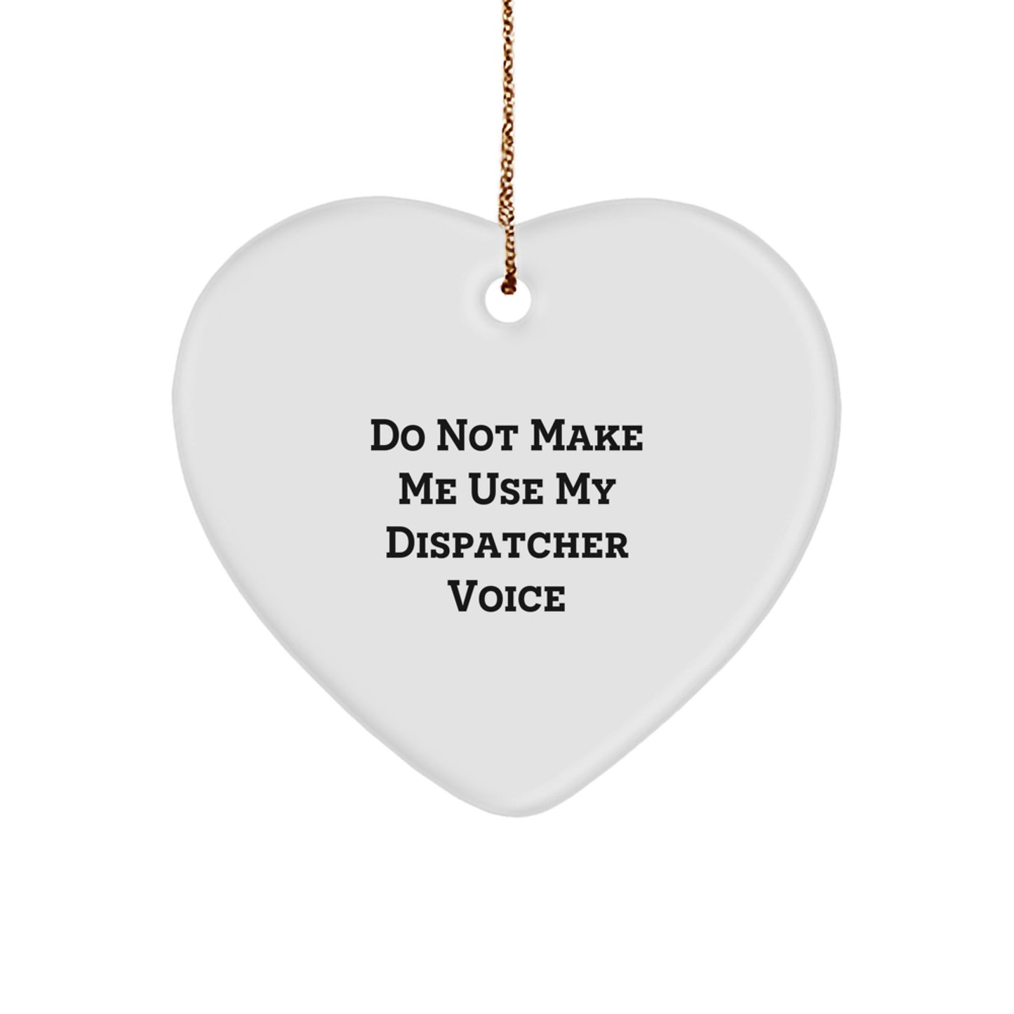 Funny Dispatcher Gifts from Men for Christmas Unique Heart Ornaments - Image 1