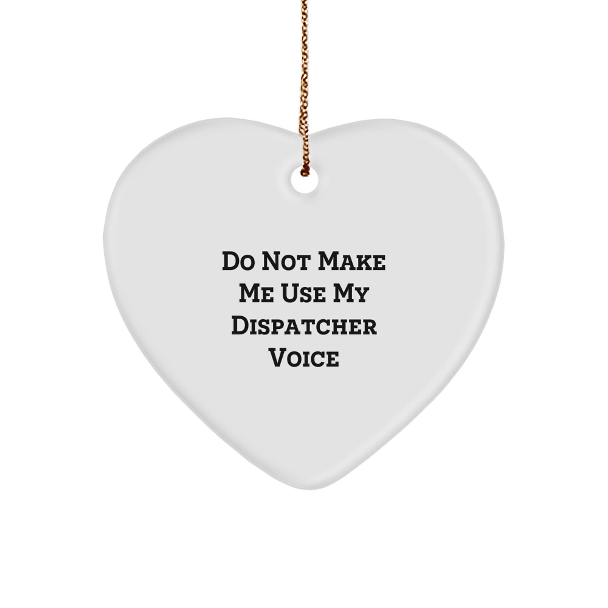 Funny Dispatcher Gifts from Men for Christmas Unique Heart Ornaments - Image 1