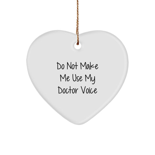 Funny Doctor Gifts from Men for Doctor - Heart Ornament Decorations with Do Not Make Me Use My Doctor Voice Quote, Christmas Unique Gifts - Image 1
