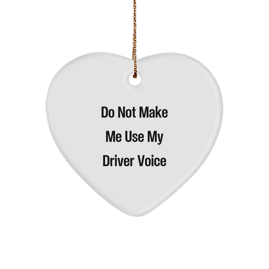 Funny Driver Gifts from Friends, Heart Ornament for Driver, Do Not Make Me Use My Driver Voice Christmas - Image 1