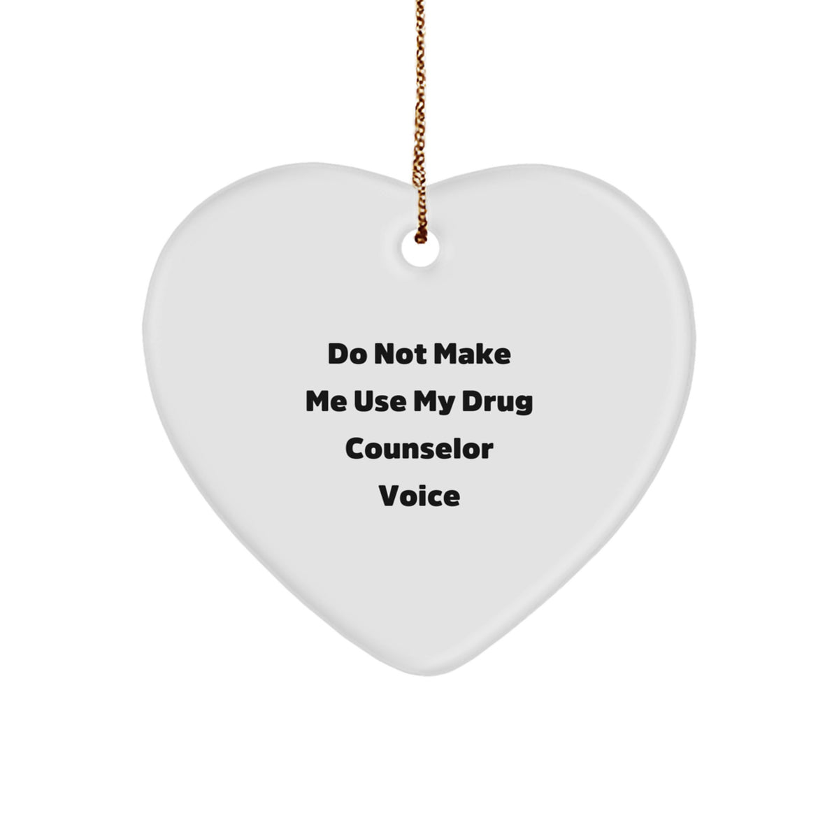 Drug Counselor Heart Ornament Idea Gift for Coworkers Do Not Use Voice - Image 1