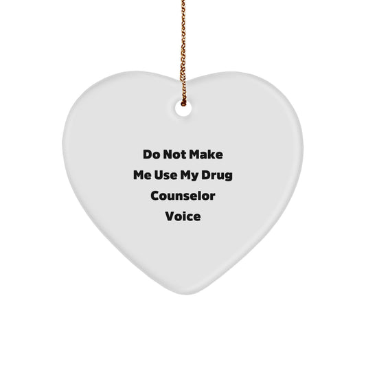 Drug Counselor Heart Ornament Idea Gift for Coworkers Do Not Use Voice - Image 1