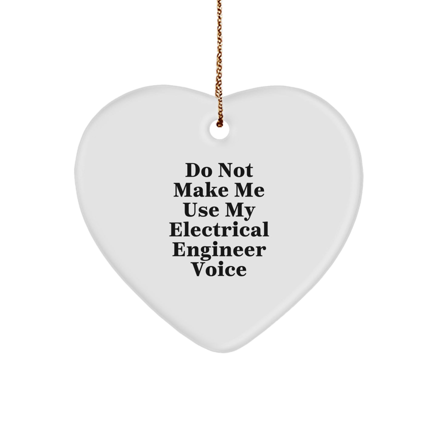 Funny Electrical Engineer Heart Ornament Gifts for Him, 'Do Not Make Me Use My Electrical Engineer Voice' Christmas Unique Gifts from Friends and Family - Image 1