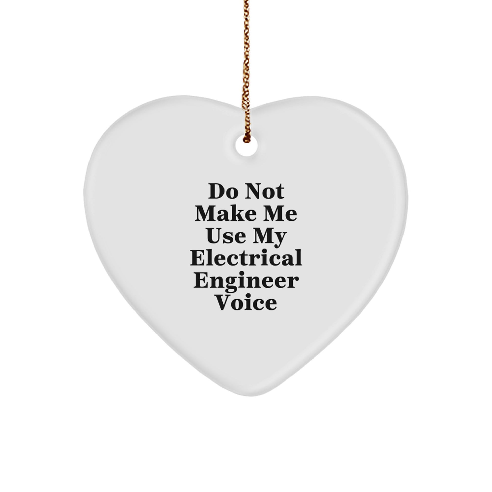 Funny Electrical Engineer Heart Ornament Gifts for Him, 'Do Not Make Me Use My Electrical Engineer Voice' Christmas Unique Gifts from Friends and Family - Image 1