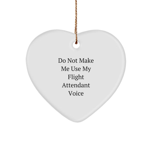 Funny Flight Attendant Gifts from Men to Friends, Heart Ornament for Christmas Unique Gifts, 'Do Not Make Me Use My Flight Attendant Voice' - Image 1