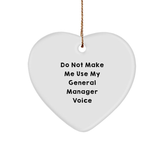 Funny General Manager Gifts from Friends, Heart Ornament with Do Not Make Me Use My General Manager Voice Quote, Christmas Unique Gifts for General Manager - Image 1