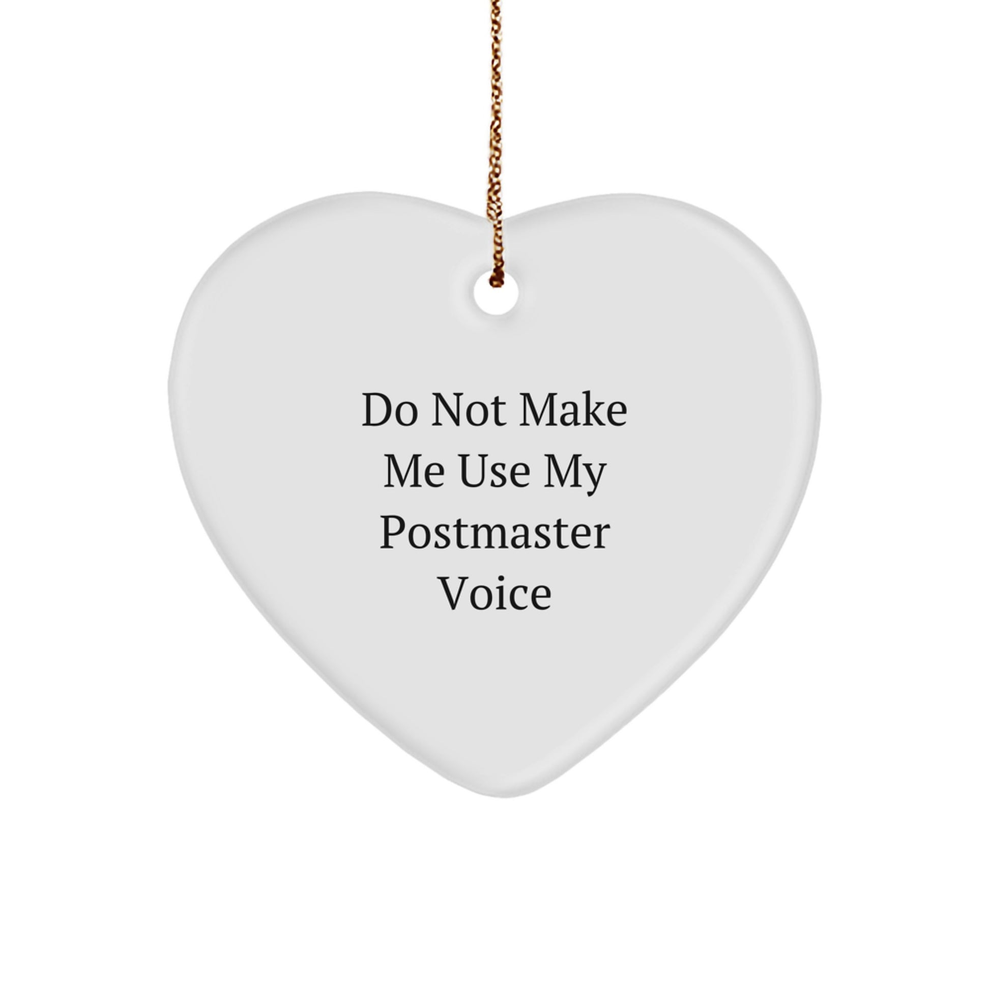 Funny Postmaster Gifts from Friends for Christmas Unique Heart Ornament, Do Not Make Me Use My Postmaster Voice - Image 1