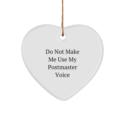 Funny Postmaster Gifts from Friends for Christmas Unique Heart Ornament, Do Not Make Me Use My Postmaster Voice - Image 1