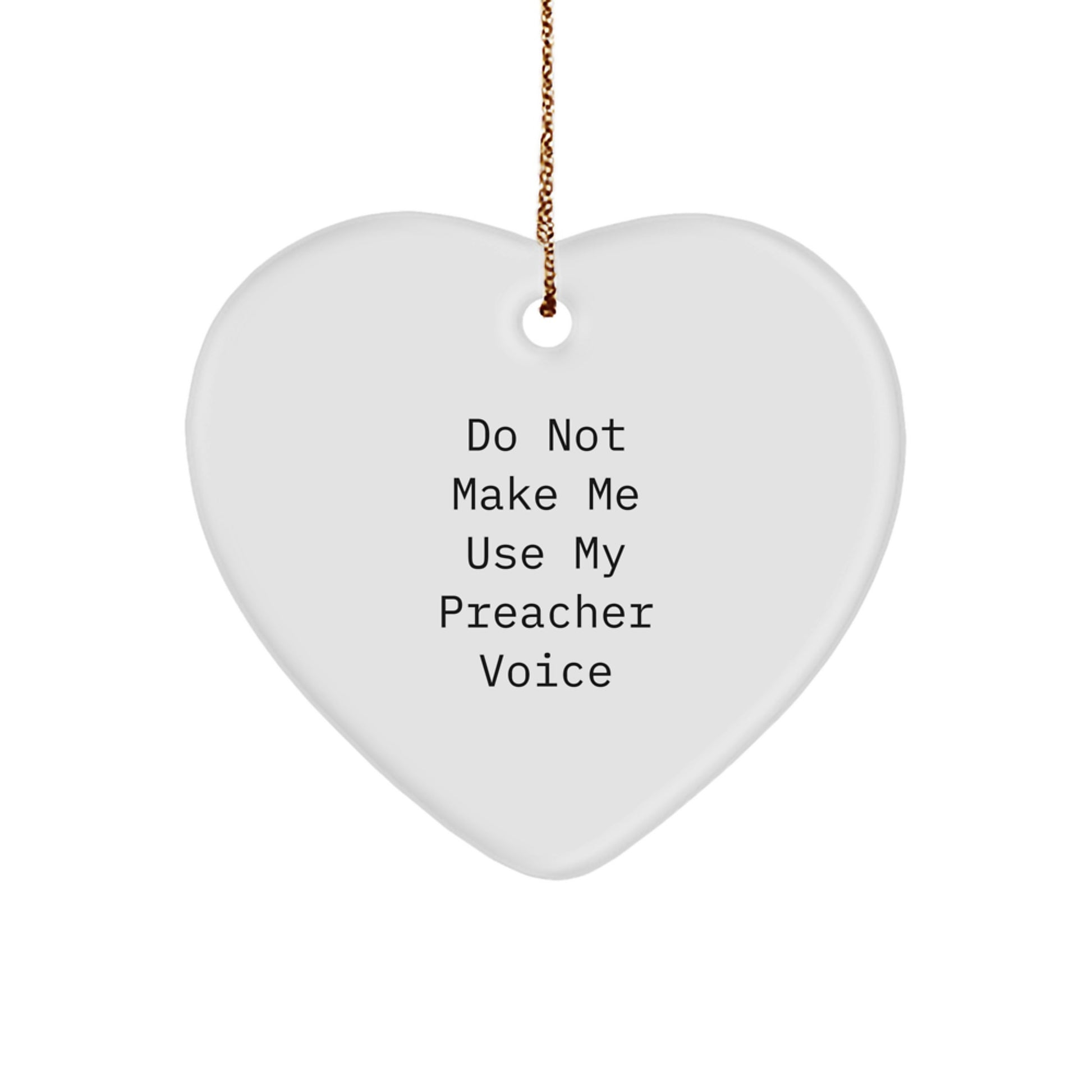 Funny Preacher Gifts, Heart Ornament for Preacher, Do Not Make Me Use My Preacher Voice Christmas Unique Gift - Image 1