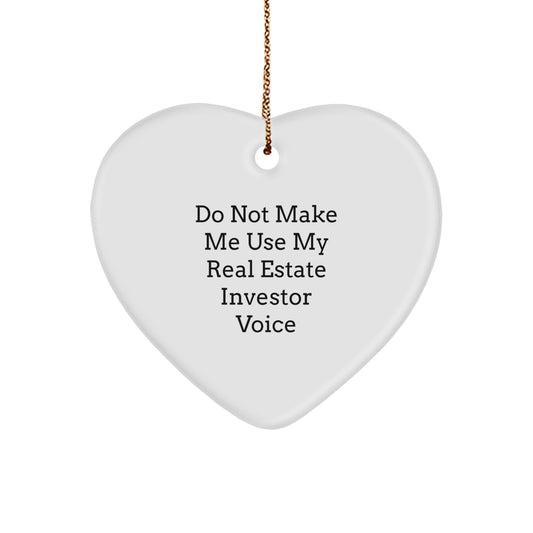 Funny Real Estate Investor Gifts for Men from Family - Heart Ornament with Do Not Make Me Use My Real Estate Investor Voice Quote - Christmas Unique Gifts - Image 1