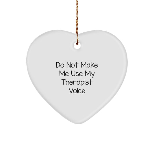 Funny Therapist Gifts from Family - Heart Ornament with 'Do Not Make Me Use My Therapist Voice' Quote - Christmas Unique Gifts for Therapist - Image 1