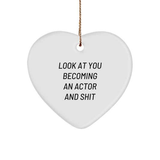 Funny Actor Heart Ornament Gifts for Him Christmas Unique Presents from Friends - Look At You Becoming An Actor And Shit - Image 1