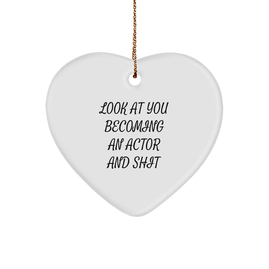 Funny Actor Gifts from Friends, Actor Heart Ornament Inspirational Christmas Unique Gifts, Look At You Becoming An Actor And Shit - Image 1