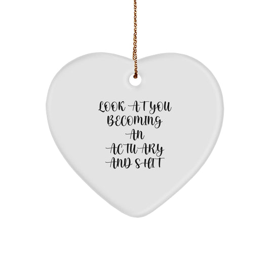 Actuary Gifts from Family - Funny Heart Ornament for Actuary Men - Christmas Unique Gifts, Look At You Becoming An Actuary And Shit Heart Ornament, Gifts for Actuary Friends - Image 1